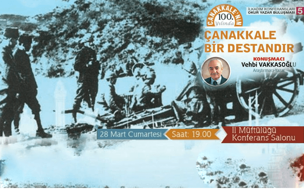 Konferans konusu "Çanakalle Bir Destandır"