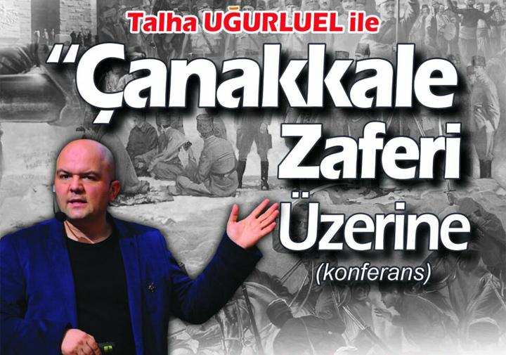 Talha Uğurluel ile Çanakkale Zaferi üzerine