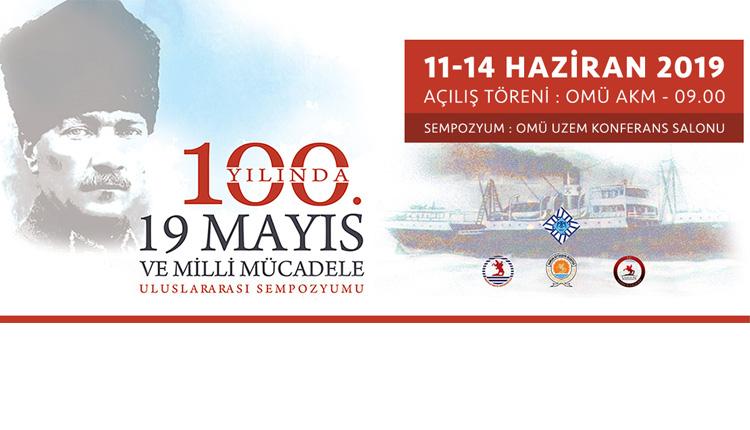 “100. Yılında 19 Mayıs ve Millî Mücadele Uluslararası Sempozyumu Samsun'da