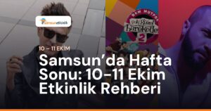 Samsun'da Hafta Sonu: 10-11 Ekim Etkinlik Rehberi